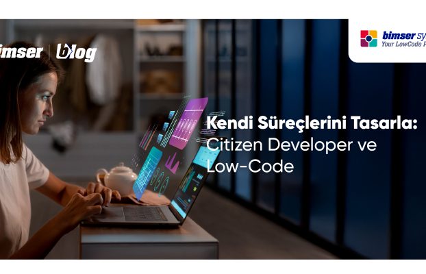 Kendi Süreçlerini Tasarla: Citizen Developer ve Low-Code