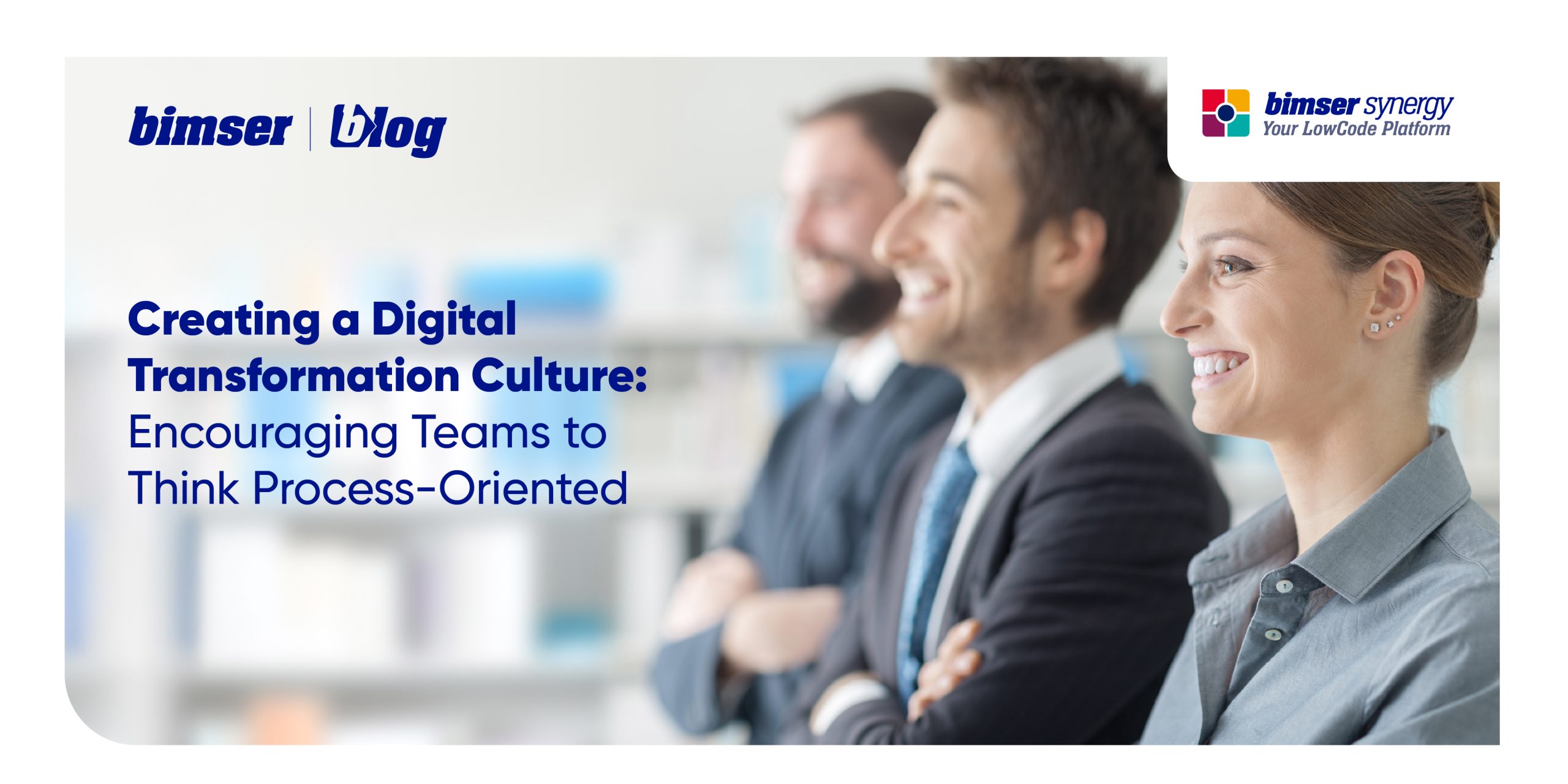 Creating a Digital Transformation Culture: Encouraging Teams to Think Process-Oriented