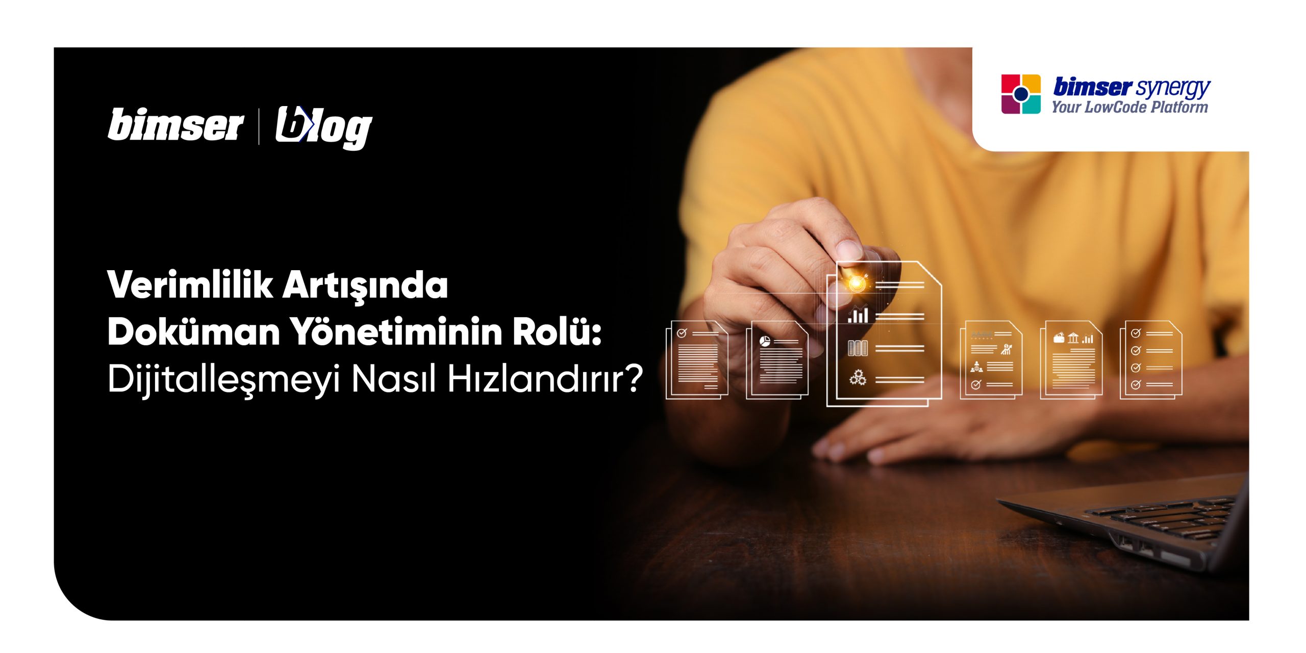 Verimlilik Artışında Doküman Yönetiminin Rolü: Dijitalleşmeyi Nasıl Hızlandırır?