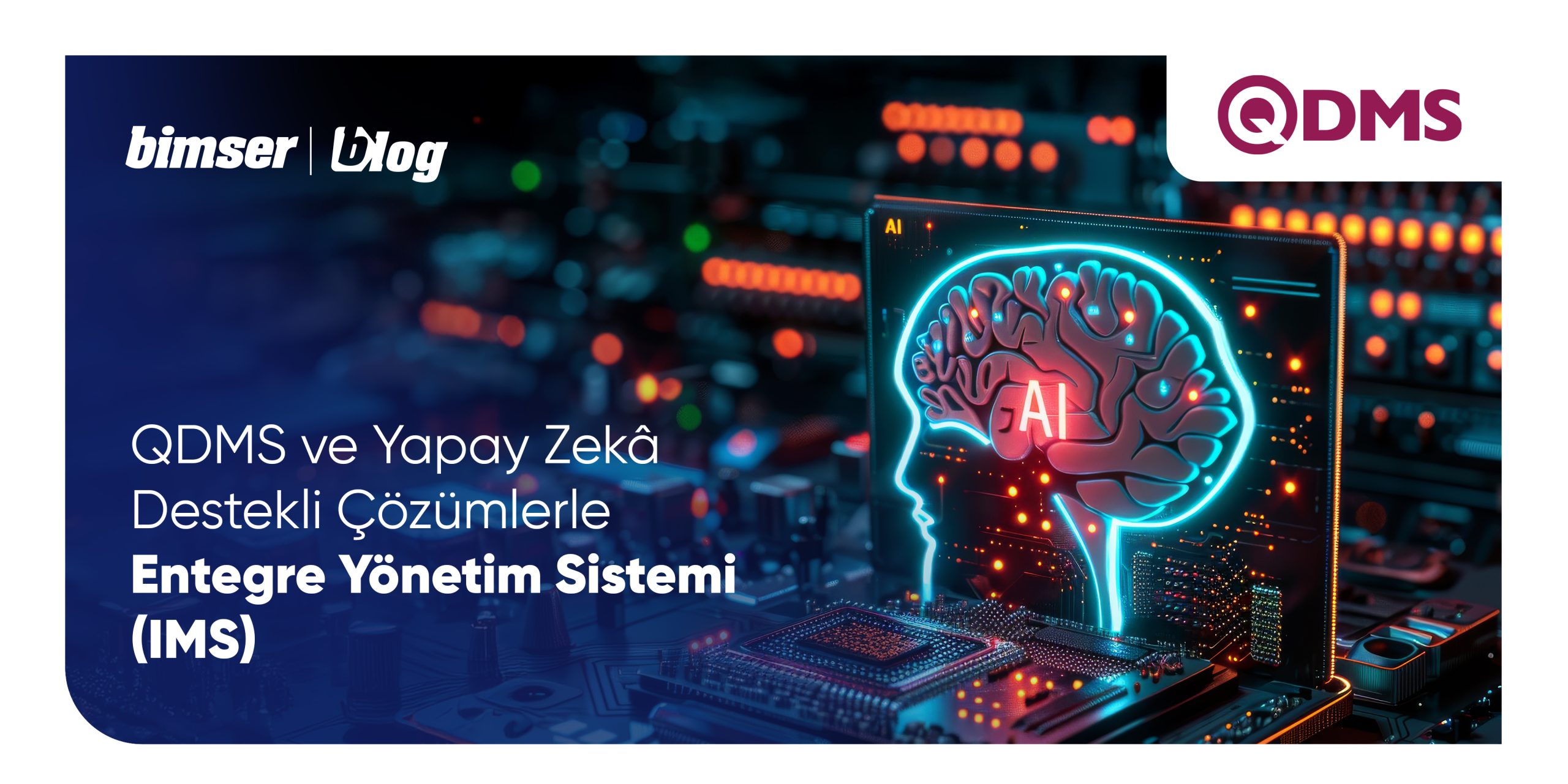 QDMS ve Yapay Zekâ Destekli Çözümlerle Entegre Yönetim Sistemi (IMS)