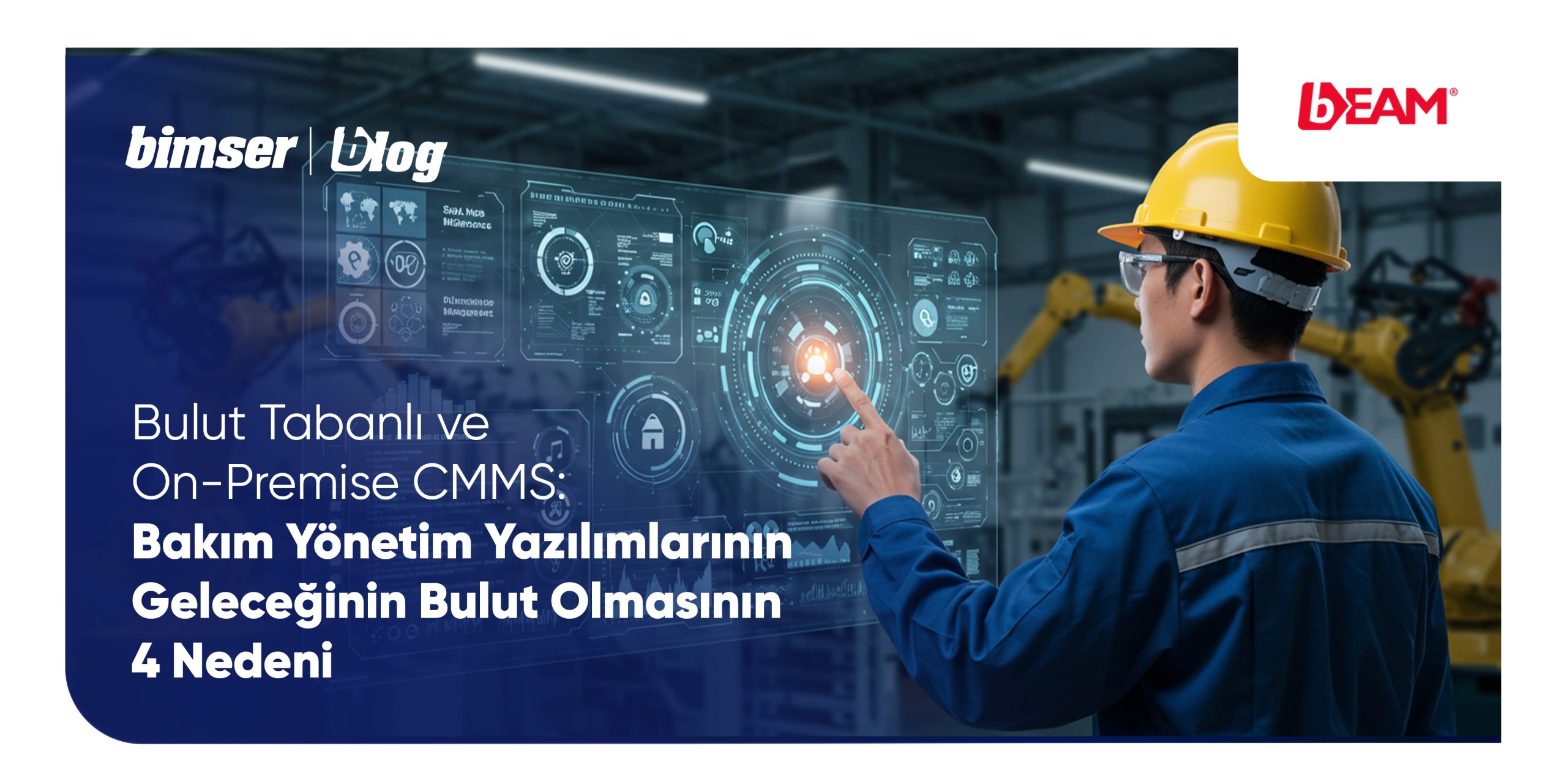 Bulut Tabanlı ve On-Premise CMMS: Bakım Yönetim Yazılımlarının Geleceğinin Bulut Olmasının 4 Nedeni