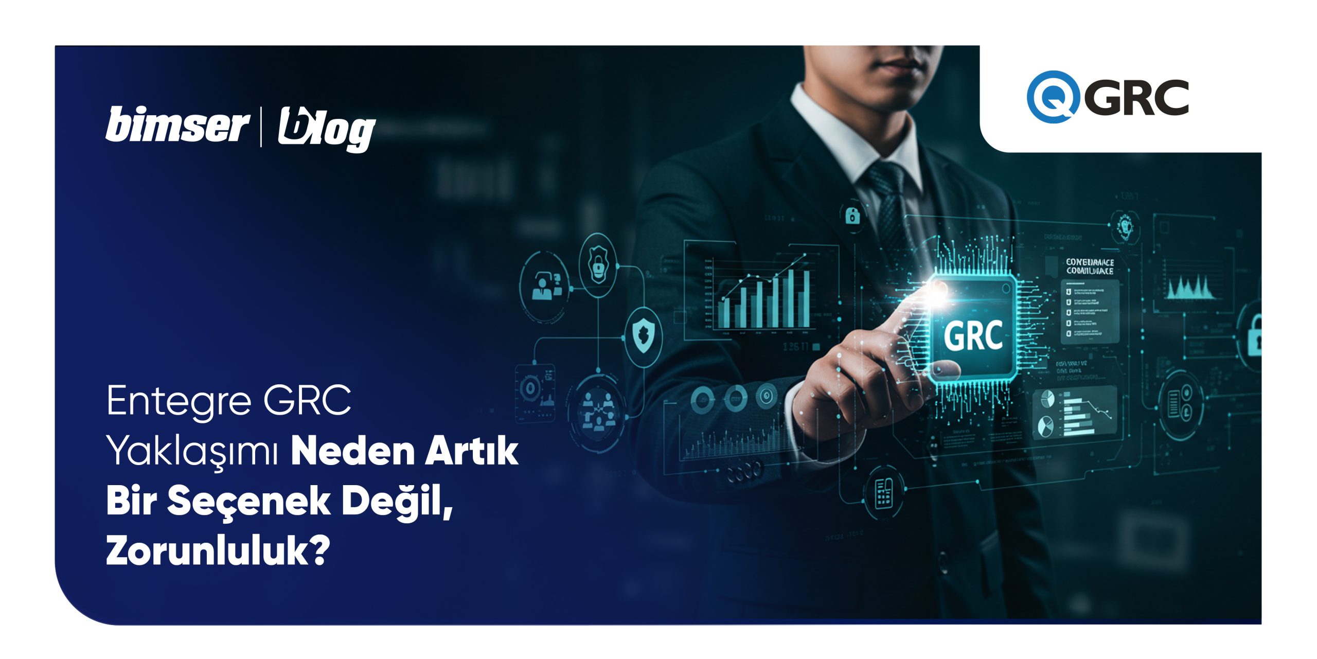 Entegre GRC Yaklaşımı Neden Artık Bir Seçenek Değil, Zorunluluk?