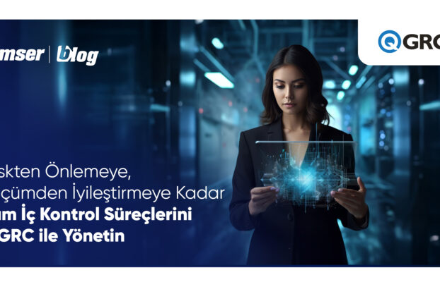 Riskten Önlemeye, Ölçümden İyileştirmeye Kadar Tüm İç Kontrol Süreçlerini QGRC ile Yönetin