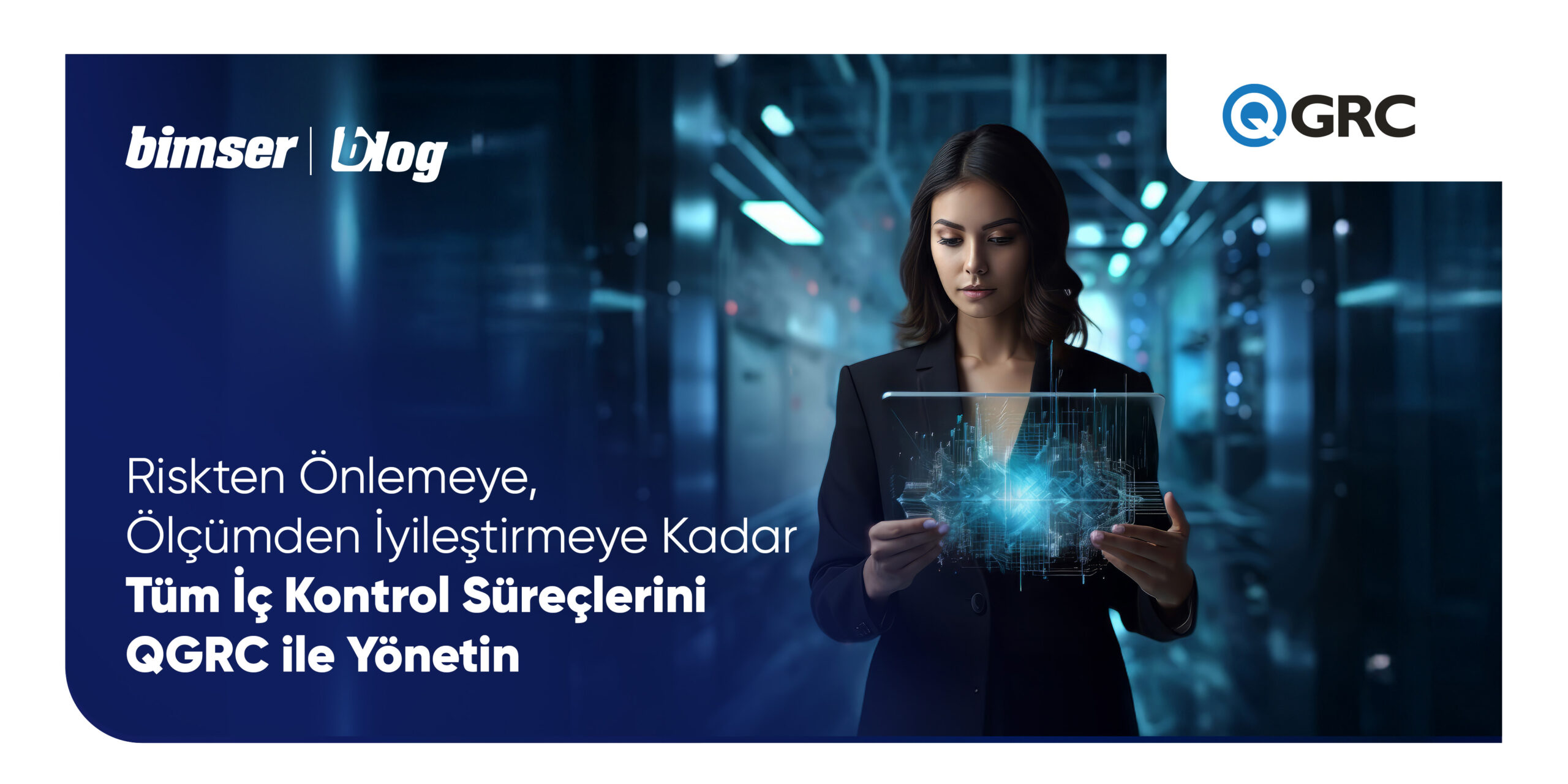 Riskten Önlemeye, Ölçümden İyileştirmeye Kadar Tüm İç Kontrol Süreçlerini QGRC ile Yönetin
