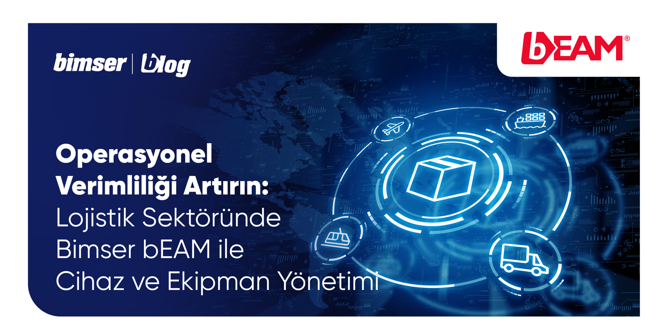 Operasyonel Verimliliği Artırın: Lojistik Sektöründe Bimser bEAM ile Cihaz ve Ekipman Yönetimi