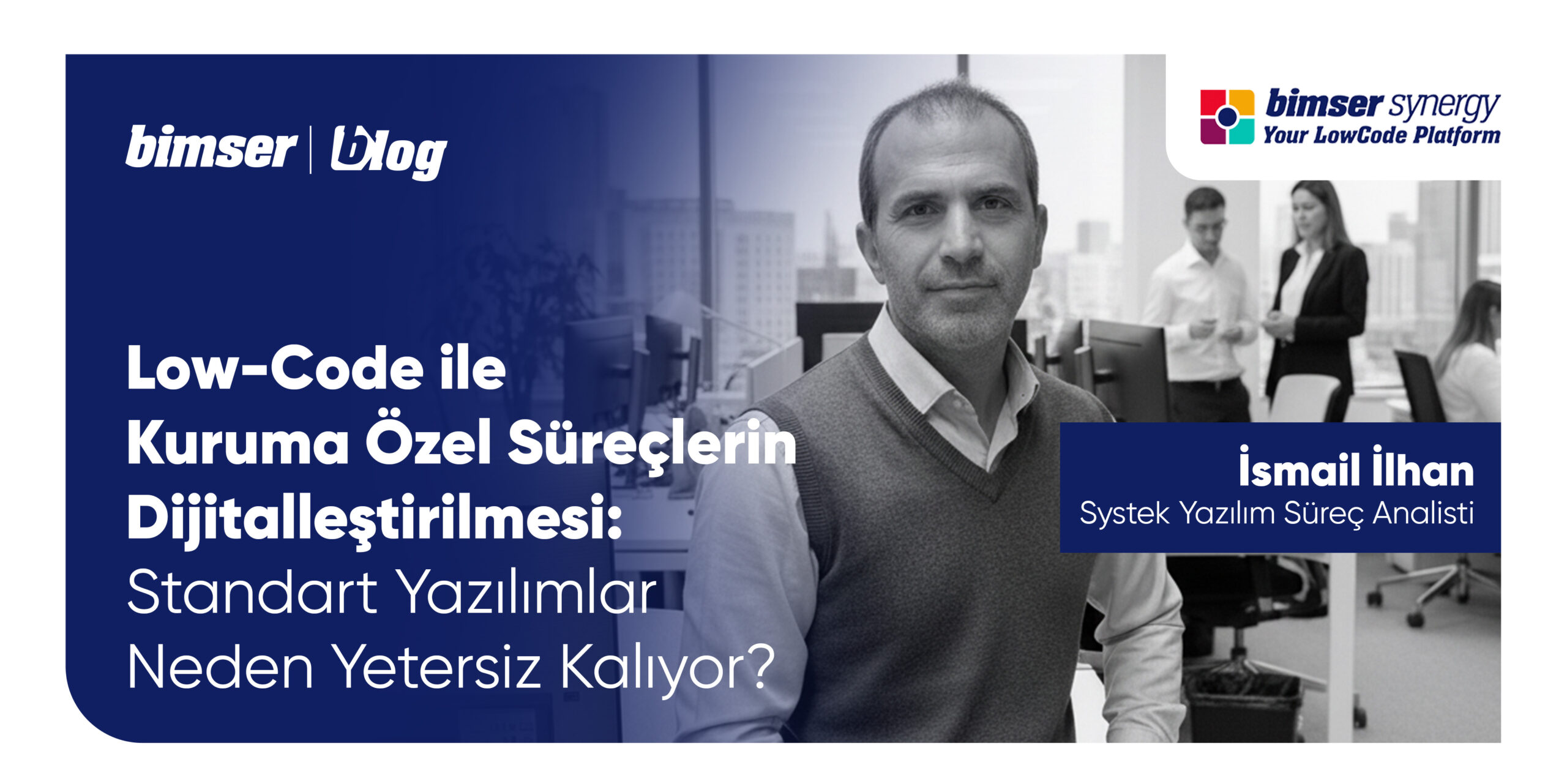 Low-Code ile Kuruma Özel Süreçlerin Dijitalleştirilmesi: Standart Yazılımlar Neden Yetersiz Kalıyor?