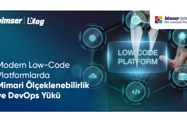 Modern Low-Code Platformlarda Mimari Ölçeklenebilirlik ve DevOps Yükü