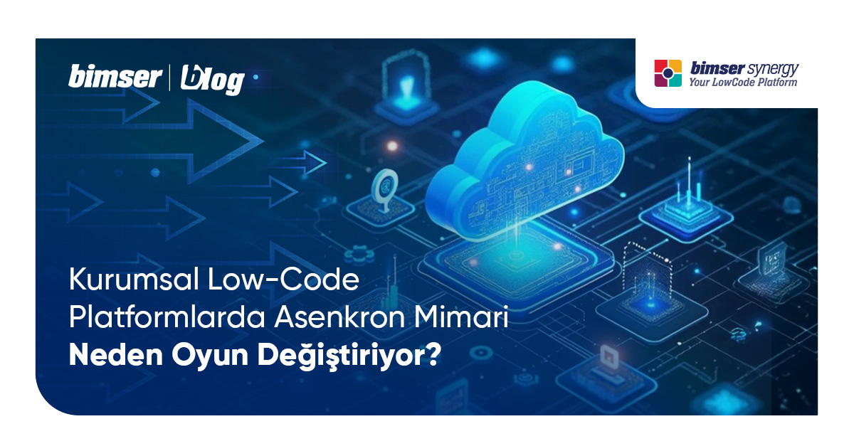 Kurumsal Low-Code Platformlarda Asenkron Mimari Neden Oyun Değiştiriyor?