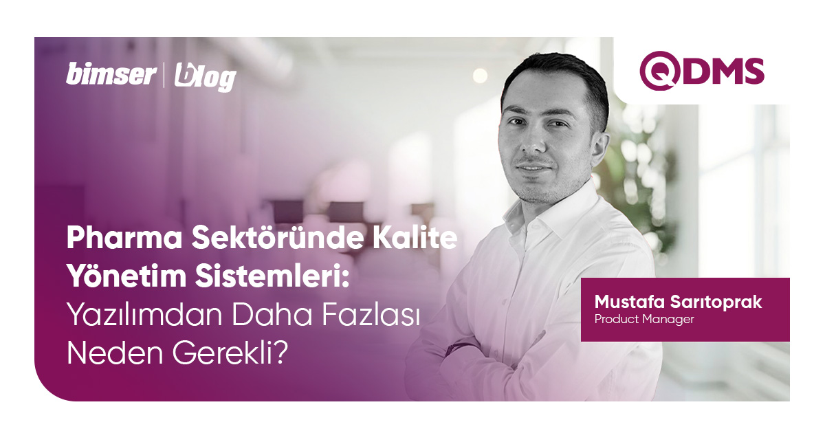 Pharma Sektöründe Kalite Yönetim Sistemleri (QMS): Yazılımdan Daha Fazlası Neden Gerekli?